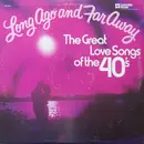 Double LP - Various - Long Ago And Far Away (The Great Love Songs Of The 40's)