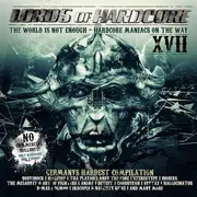 Double CD - Various - Lords Of Hardcore  XVII (The World Is Not Enough - Hardcore Maniacs On The Way)
