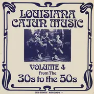 Joe Werner And The Riverside Ramblers, Hackberry Ramblers, a.o. - Louisiana Cajun Music Volume 4: From The 30s To The 50s