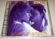 Air Supply, Jim Croce, Gladys Knight a.o. - Love Is In The Air (Volume 2)