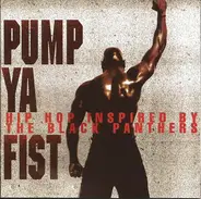 Various - Pump Ya Fist (Hip Hop Inspired By The Black Panthers)