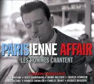 Charles Aznavour / Serge Gainsbourg / Jacques Brel a.o. - Parisienne Affair - Les Hommes Chantent