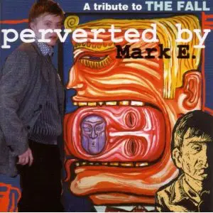 Woog Riots, Jowe Head, Tocotronic a.o. - Perverted By Mark E. / A Tribute To The Fall