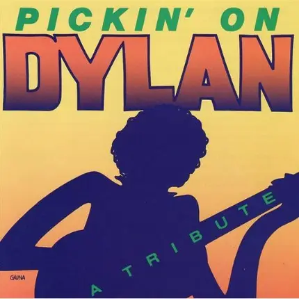 Dylan Cover Songs - Pickin' On Dylan - A Tributes