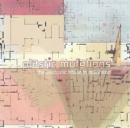 Various - Plastic Mutations: The Electronic Tribute To Radiohead