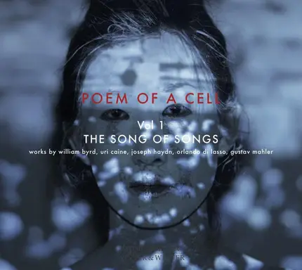 Mahler / Lasso / Haydn / Byrd / Uri Caine - Poem Of A Cell - Vol. 1, The Song Of Songs