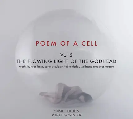 Mozart / Nieder / Gesualdo / Bern - Poem Of A Cell - Vol. 2, The Flowing Light Of The Godhead