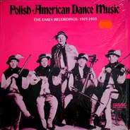 Polish/American Folk Compilation - Polish-American Dance Music - The Early Recordings: 1927-1933