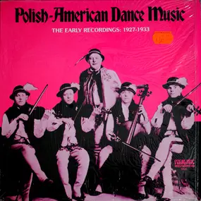 Various Artists - Polish-American Dance Music - The Early Recordings: 1927-1933