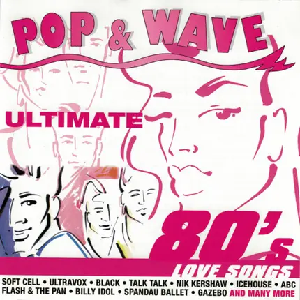 Soft Cell, Ultravox, Billy Idol, a.o. - Pop & Wave - Ultimate 80's Love Songs