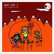 Various - Pop You 2 (for Those About to Pop)