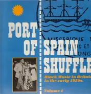 Lord Beginner / Bill Rogers / Cyril Blake / Grant Lyttelton / a.o. - Port Of Spain Shuffle. Black Music In Britain In The Early 1950s. Volume 1