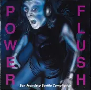 D.C. Beggars, Mudwimin & others - Power Flush: San Francisco, Seattle & You