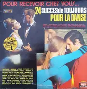 Various - Pour Recevoir Chez Vous... 24 Succès De Toujours Pour La Danse
