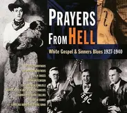 Carolina Ramblers String Band, Monroe Brothers a.o. - Prayers From Hell (White Gospel & Sinners Blues)