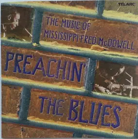 Booze And Glory - Preachin' The Blues: The Music Of Mississippi Fred McDowell