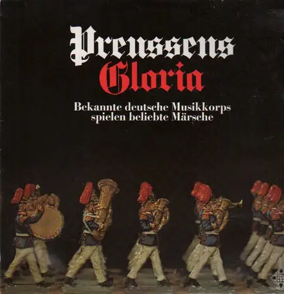 Spohr / Johann Strauss I a.o. - Preussens Gloria (Bekannte Deutsche Musikkorps Spielen Beliebte Märsche)