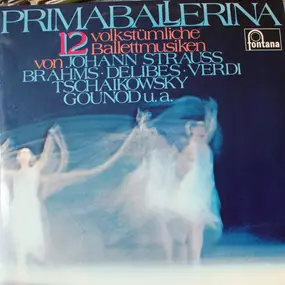 Johann Strauss II - Primaballerina - 12 Volkstümliche Ballettmusiken