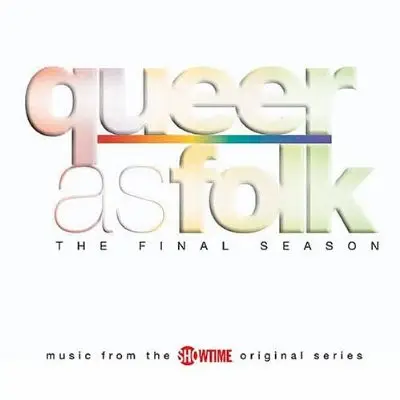 Scissor Sisters / Geri Halliwell / DV Roxx / a.o. - Queer As Folk - The Final Season : Music From The Showtime Original Series