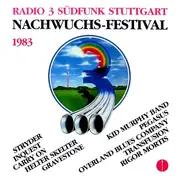 LP - Radio 3 Südfunk Stuttgart Nachwuchs-Festival 1983 - Radio 3 Südfunk Stuttgart Nachwuchs-Festival 1983