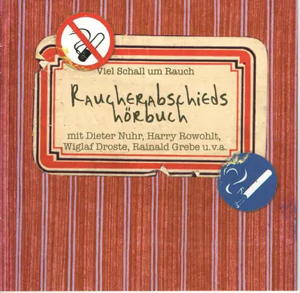 Rainald Grebe & Die Kapelle Der Versöhnung a.o. - Raucherabschiedshörbuch - Viel Schall Um Rauch