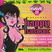 DJ Paul Elstak / Scooter / Charly Lownoise - Rave The City Presents Happy Hardcore - Ultimate Hardtrance & Funcore Collection