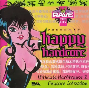 dj paul elstak - Rave The City Presents Happy Hardcore - Ultimate Hardtrance & Funcore Collection