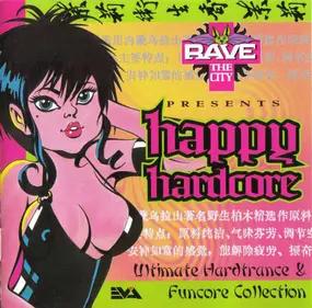 dj paul elstak - Rave The City Presents Happy Hardcore - Ultimate Hardtrance & Funcore Collection