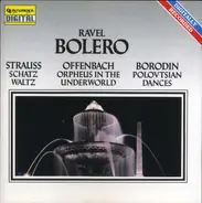 Ravel / J. Strauss / Offenbach / Borodin - Bolero • Schatz Waltz • Orpheus In The Underworld • Polovtsian Danses