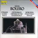CD - Ravel / J. Strauss / Offenbach / Borodin - Bolero • Schatz Waltz • Orpheus In The Underworld • Polovtsian Danses