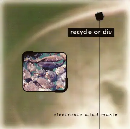 Ralf Hildenbeutel, Baked Beans, Oliver Lieb a.o. - Recycle Or Die (Electronic Mind Music)