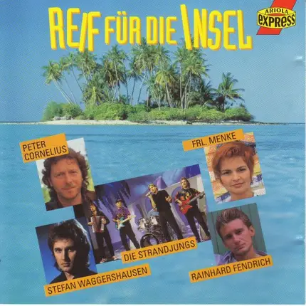 Peter Cornelius / Rainhard Fendrich / Oliver Frank / a.o. - Reif Für Die Insel
