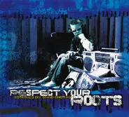 Various - Respect Your Roots