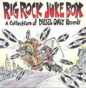 CD - Mumbo Gumbo,Go To Blazes,Gwil Owen, u.a - RIg Rock Juke Box - A Collection Of Diesel Only Records
