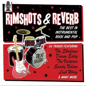 Various Artists - Rimshots & Reverb (The Best In Instrumental Rock And Pop)