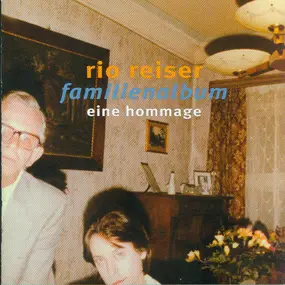Rio Reiser - Rio Reiser Familienalbum - Eine Hommage
