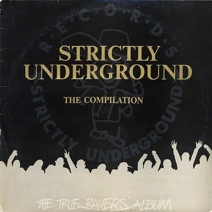 Sonic Experience, Undercover Movement, Soundclash ... - Strictly Underground The Compilation (The True Ravers' Album)