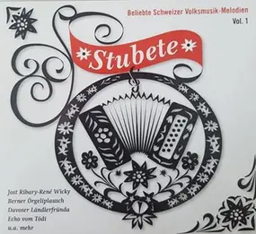 Various Artists - Stubete (Beliebte Schweizer Volksmusik-Melodien Vol 1)