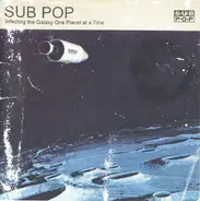 Various - Sub Pop - Infecting The Galaxy One Planet At A Time