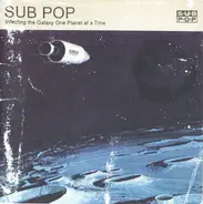 Various - Sub Pop - Infecting The Galaxy One Planet At A Time