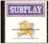 CD - Roger Ridley, Bruce Edwards, Didjworks a.o. - Subplay · Subway Musicians Of New York · Recordings From The Subway And Studio