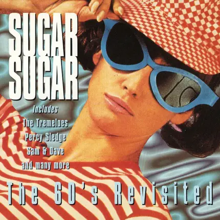 Kenny Rogers / Sam & Dave / B J Thomas a.o. - Sugar Sugar - The 60's Revisited
