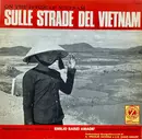 LP - Various - Sulle Strade Del Vietnam - On The Road Of Vietnam - Gatefold