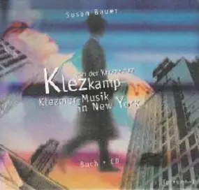 The Klezmatics - Susan Bauer: Von Der Khupe Zum Klezkamp - Klezmer-Musik In New York