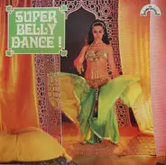 Rafic Hobeika, Farid El Atrache, Nour El Mallah a.o. - Super Belly Dance !