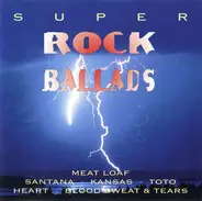 Meat Loaf / Santana / Toto / Fleetwood Mac a.o. - Super Rock Ballads