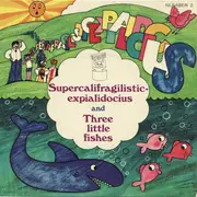 7inch Vinyl Single - Various - Supercalifragilisticexpialidocius / Three Little Fishes