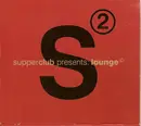 Double CD - afterlife, bedrock, thunderball a.o. - Supperclub Presents: Lounge 2 - Digipak