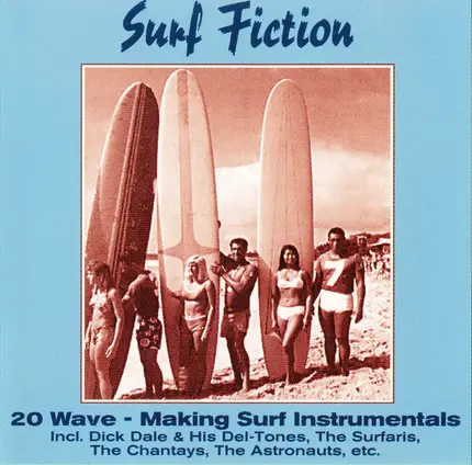 Dick Dale & His Del-Tones / The Surfaris / The Astronauts a.o. - Surf Fiction 20 Wave - Making Surf Instrumentals