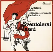 Folk Sampler - Sventolerai lassù - Antologia Della Canzone Comunista in Italia 2